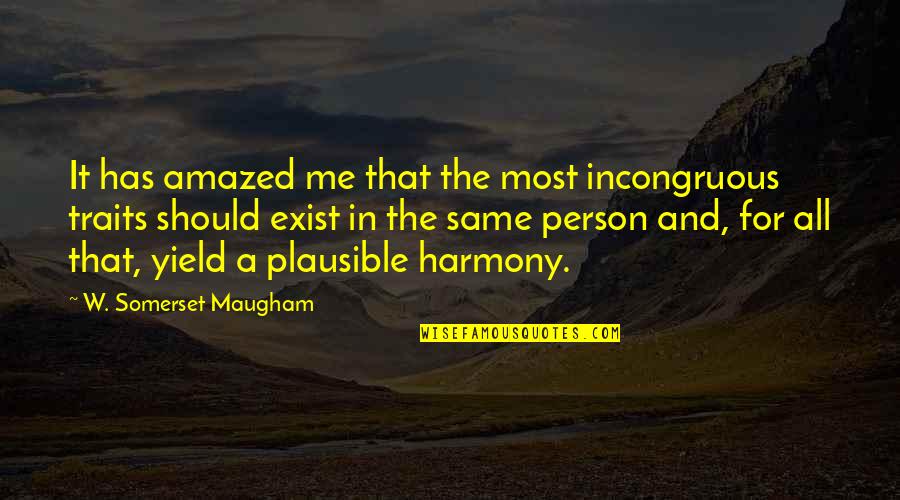 Oblivion Is Bliss Quotes By W. Somerset Maugham: It has amazed me that the most incongruous Oblivion Is Bliss Quotes By W. Somerset Maugham: It has amazed me that the most incongruous