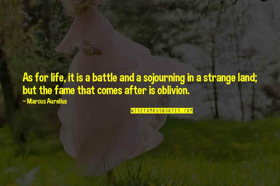 Oblivion Quotes By Marcus Aurelius: As for life, it is a battle and