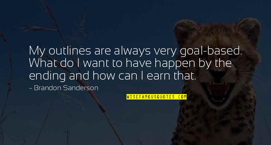 Oblivion Sally Quotes By Brandon Sanderson: My outlines are always very goal-based. What do
