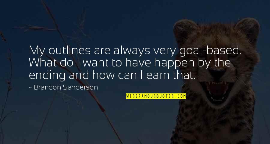 Oblivion Sally Quotes By Brandon Sanderson: My outlines are always very goal-based. What do Oblivion Sally Quotes By Brandon Sanderson: My outlines are always very goal-based. What do