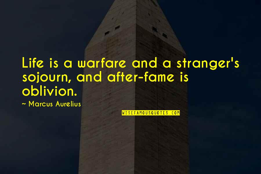 Oblivion's Quotes By Marcus Aurelius: Life is a warfare and a stranger's sojourn,