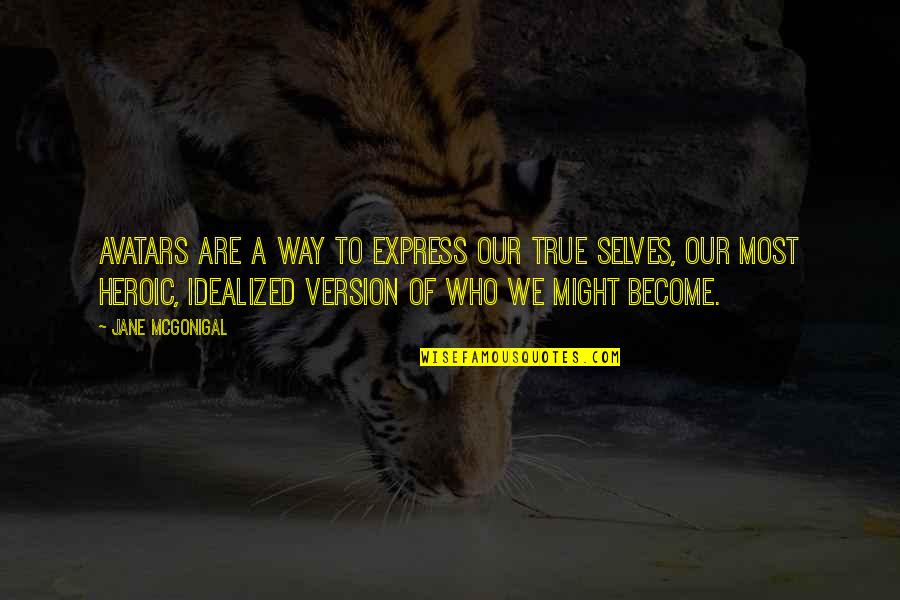 Oblivious Famous Quotes By Jane McGonigal: Avatars are a way to express our true Oblivious Famous Quotes By Jane McGonigal: Avatars are a way to express our true