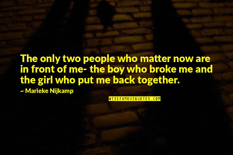 Oblivious Girlfriend Quotes By Marieke Nijkamp: The only two people who matter now are