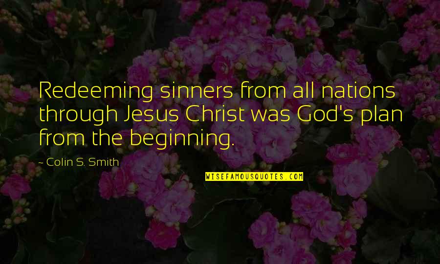 Oblivious Quotes Quotes By Colin S. Smith: Redeeming sinners from all nations through Jesus Christ