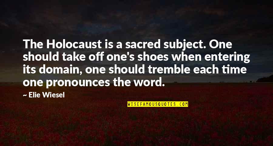 Obloquy Quotes By Elie Wiesel: The Holocaust is a sacred subject. One should Obloquy Quotes By Elie Wiesel: The Holocaust is a sacred subject. One should