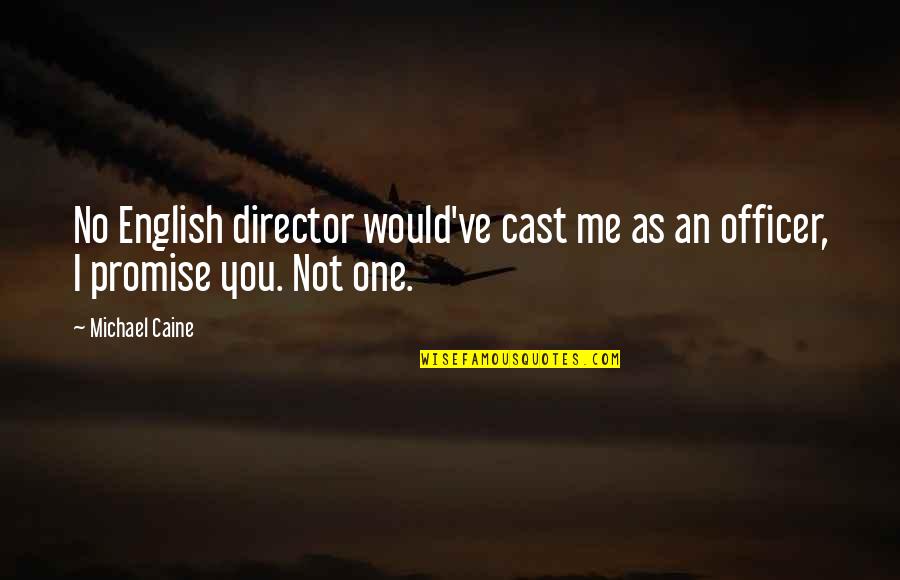 Obluda Po Quotes By Michael Caine: No English director would've cast me as an