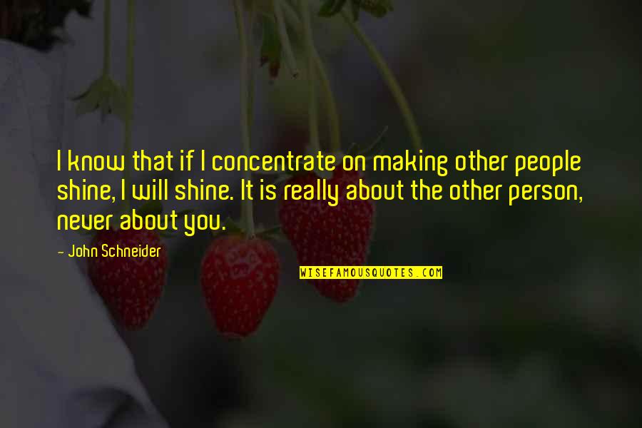 Obmanula Quotes By John Schneider: I know that if I concentrate on making Obmanula Quotes By John Schneider: I know that if I concentrate on making