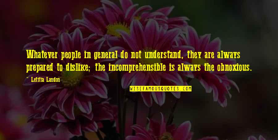 Obnoxious Quotes By Letitia Landon: Whatever people in general do not understand, they