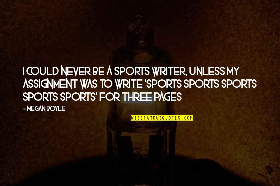 Obnubil D Finition Larousse Quotes By Megan Boyle: I could never be a sports writer, unless