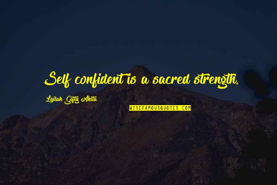 Obocho Quotes By Lailah Gifty Akita: Self confident is a sacred strength. Obocho Quotes By Lailah Gifty Akita: Self confident is a sacred strength.
