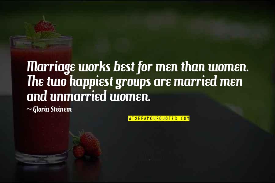 Obodzinski Valeri Quotes By Gloria Steinem: Marriage works best for men than women. The Obodzinski Valeri Quotes By Gloria Steinem: Marriage works best for men than women. The