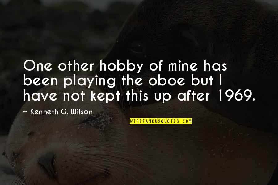 Oboe Quotes By Kenneth G. Wilson: One other hobby of mine has been playing Oboe Quotes By Kenneth G. Wilson: One other hobby of mine has been playing