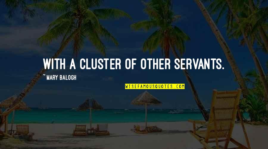 Obojeni Quotes By Mary Balogh: with a cluster of other servants.