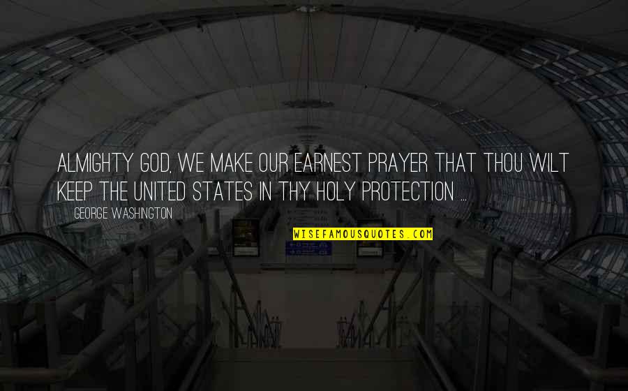 Obojetne Quotes By George Washington: Almighty God, we make our earnest prayer that Obojetne Quotes By George Washington: Almighty God, we make our earnest prayer that