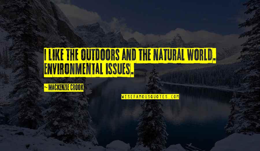 Obok Dedrm Quotes By Mackenzie Crook: I like the outdoors and the natural world.