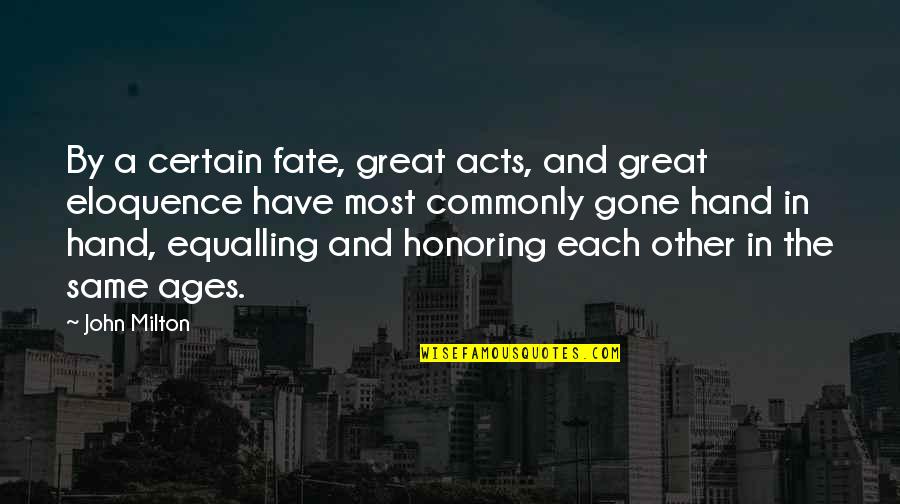 Obone Quotes By John Milton: By a certain fate, great acts, and great Obone Quotes By John Milton: By a certain fate, great acts, and great