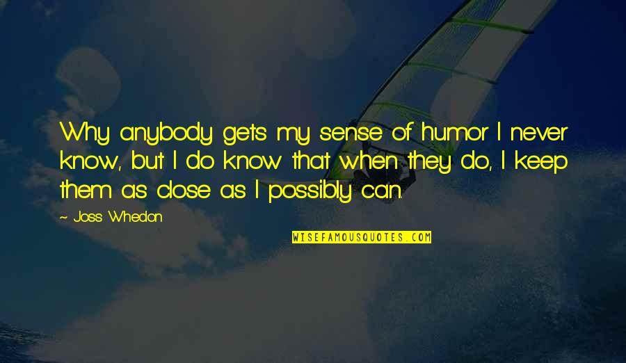 Obozuyt Quotes By Joss Whedon: Why anybody gets my sense of humor I