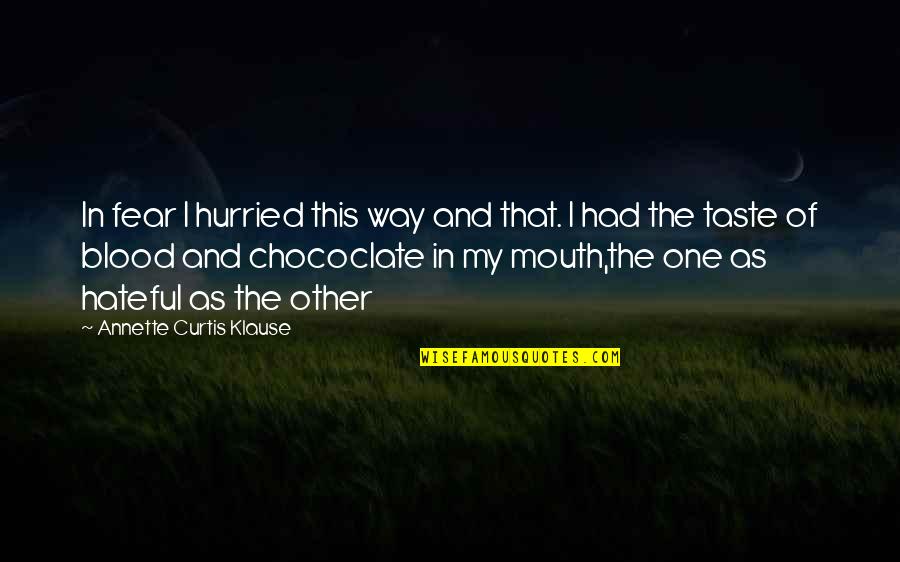 Obr Quotes By Annette Curtis Klause: In fear I hurried this way and that. Obr Quotes By Annette Curtis Klause: In fear I hurried this way and that.