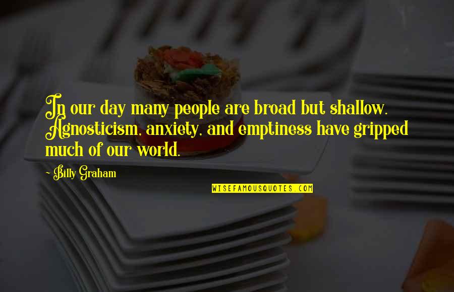 Obr Quotes By Billy Graham: In our day many people are broad but Obr Quotes By Billy Graham: In our day many people are broad but