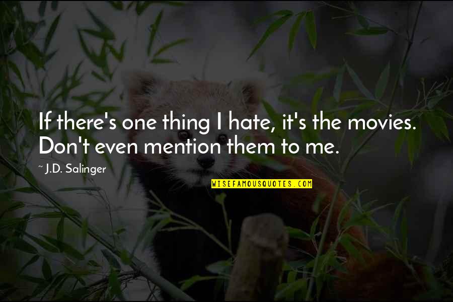 Obr Zky Na Plochu Quotes By J.D. Salinger: If there's one thing I hate, it's the