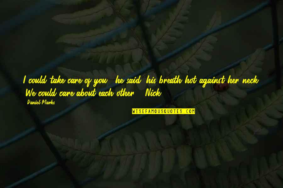 Obradovic Obuca Quotes By Daniel Marks: I could take care of you," he said, Obradovic Obuca Quotes By Daniel Marks: I could take care of you," he said,