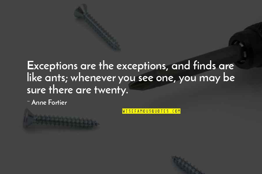 Obradys Restaurant Idaho Falls Quotes By Anne Fortier: Exceptions are the exceptions, and finds are like