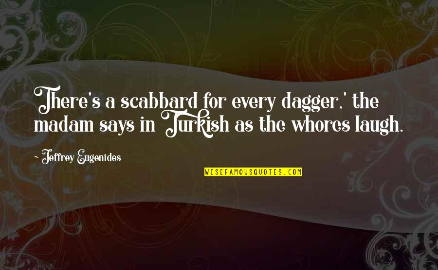 Obradys Restaurant Idaho Falls Quotes By Jeffrey Eugenides: There's a scabbard for every dagger,' the madam