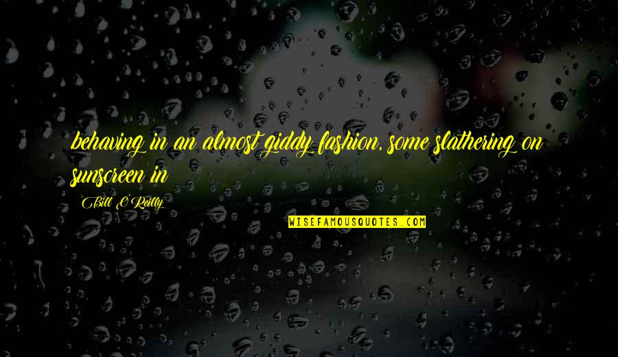 Obral Lazada Quotes By Bill O'Reilly: behaving in an almost giddy fashion, some slathering