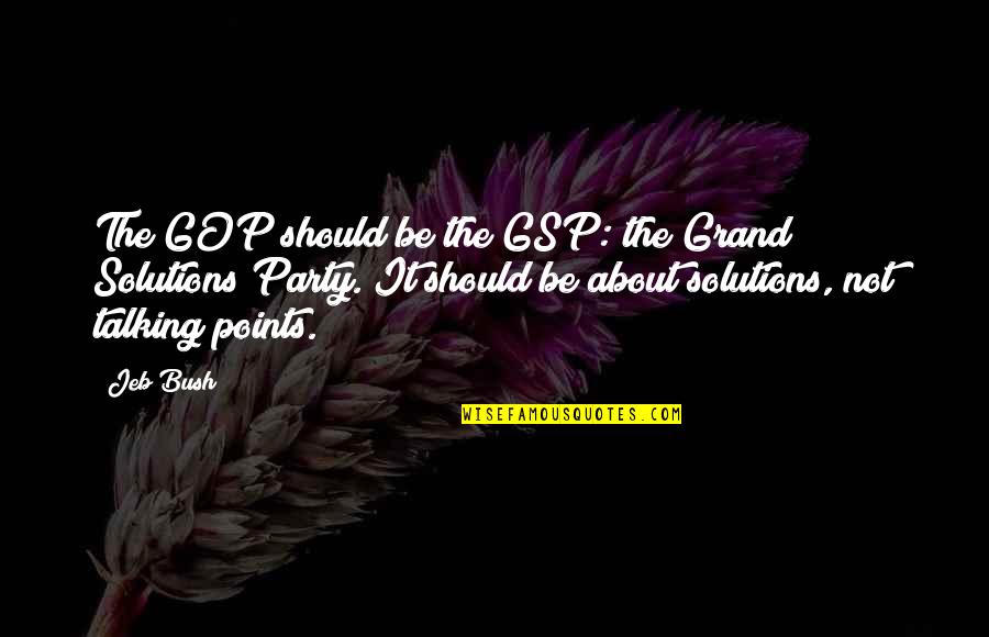 Obrambeni Mehanizmi Quotes By Jeb Bush: The GOP should be the GSP: the Grand Obrambeni Mehanizmi Quotes By Jeb Bush: The GOP should be the GSP: the Grand
