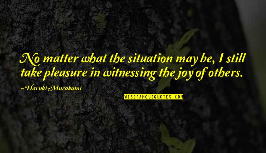 Obran Sprej Quotes By Haruki Murakami: No matter what the situation may be, I