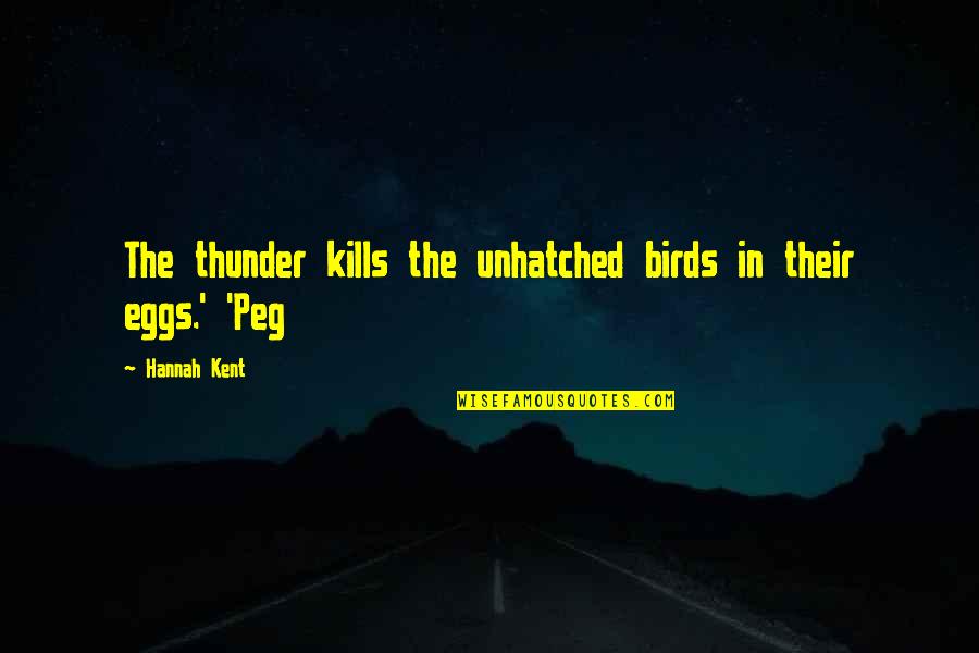 Obrany Bazen Quotes By Hannah Kent: The thunder kills the unhatched birds in their