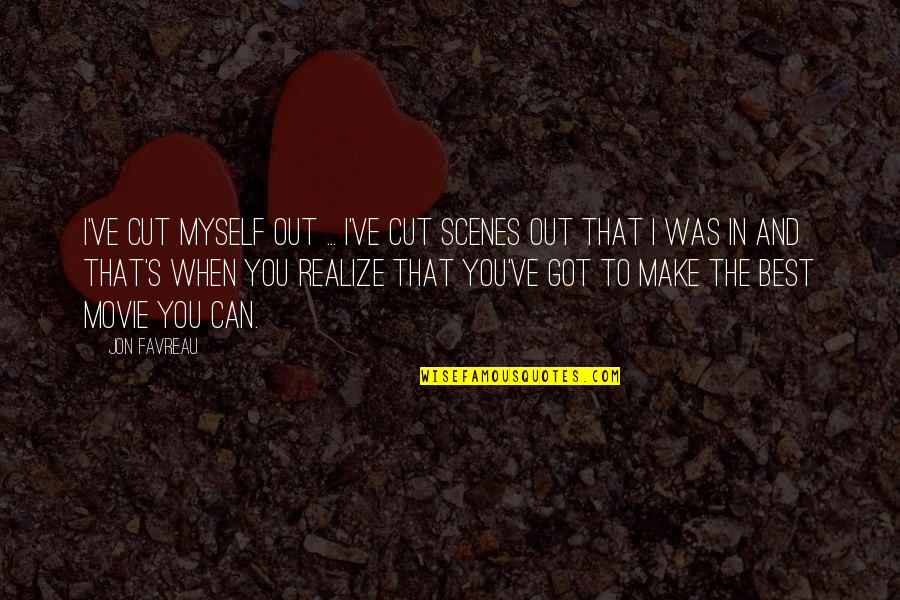 Obrazac Pep Quotes By Jon Favreau: I've cut myself out ... I've cut scenes