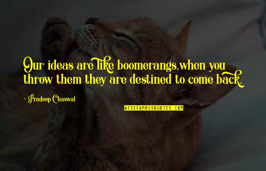 Obrazki Do Kolorowania Quotes By Pradeep Chaswal: Our ideas are like boomerangs,when you throw them