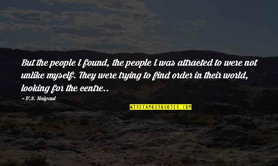 Obrazne Quotes By V.S. Naipaul: But the people I found, the people I Obrazne Quotes By V.S. Naipaul: But the people I found, the people I