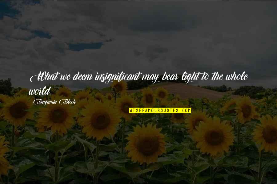 Obrazovanje Sastav Quotes By Benjamin Blech: What we deem insignificant may bear light to Obrazovanje Sastav Quotes By Benjamin Blech: What we deem insignificant may bear light to