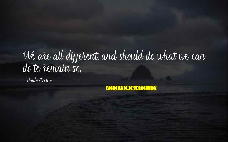 Obrazovanje Sastav Quotes By Paulo Coelho: We are all different, and should do what