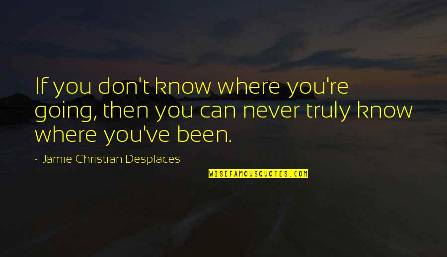 Obrazy Google Quotes By Jamie Christian Desplaces: If you don't know where you're going, then Obrazy Google Quotes By Jamie Christian Desplaces: If you don't know where you're going, then