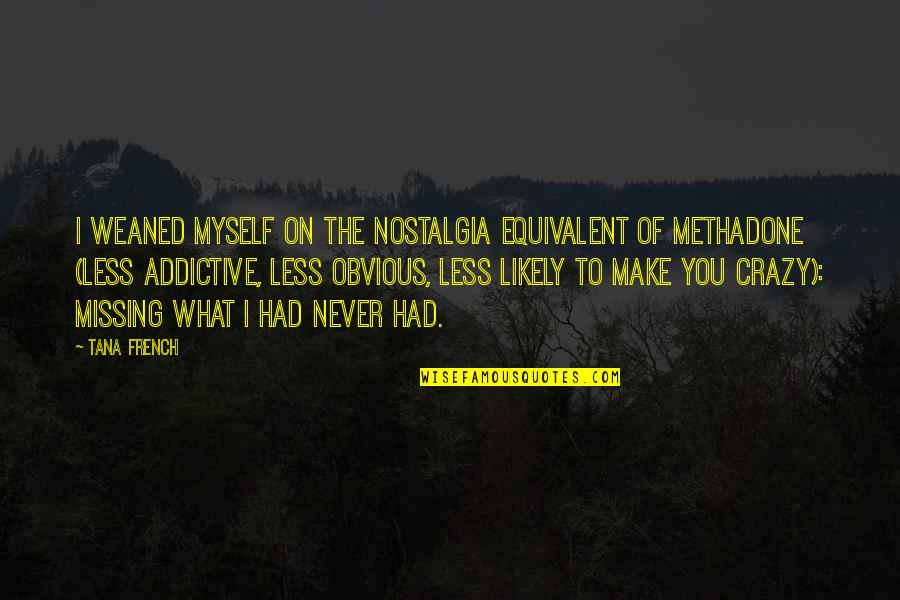Obrazy Ikea Quotes By Tana French: I weaned myself on the nostalgia equivalent of Obrazy Ikea Quotes By Tana French: I weaned myself on the nostalgia equivalent of