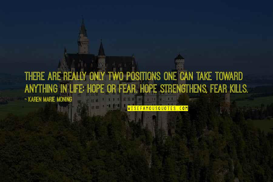 Obrc Portland Quotes By Karen Marie Moning: There are really only two positions one can Obrc Portland Quotes By Karen Marie Moning: There are really only two positions one can