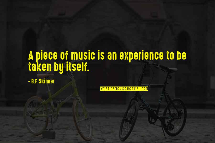 Obrecht Commercial Real Estate Quotes By B.F. Skinner: A piece of music is an experience to