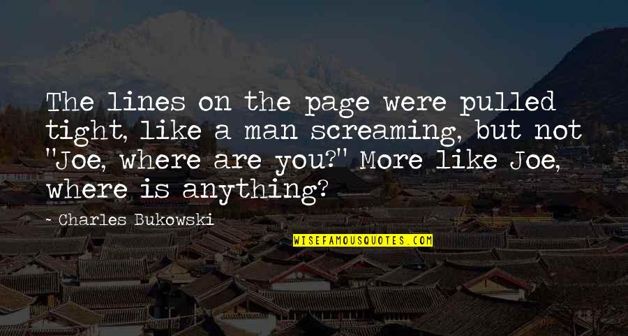 Obreros In English Quotes By Charles Bukowski: The lines on the page were pulled tight, Obreros In English Quotes By Charles Bukowski: The lines on the page were pulled tight,