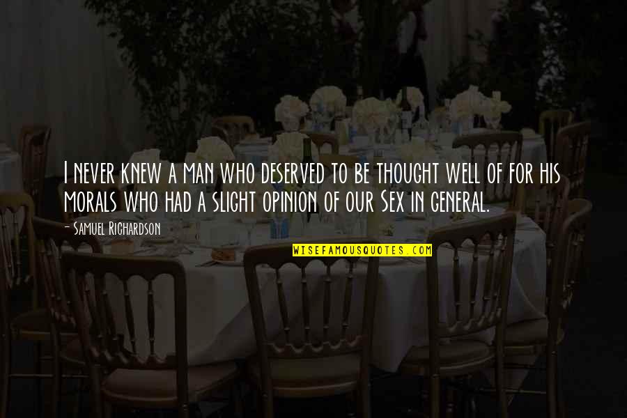 Obrien 1984 Power Quotes By Samuel Richardson: I never knew a man who deserved to Obrien 1984 Power Quotes By Samuel Richardson: I never knew a man who deserved to
