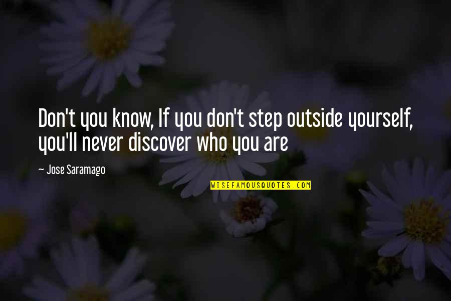 Obrigar Em Quotes By Jose Saramago: Don't you know, If you don't step outside Obrigar Em Quotes By Jose Saramago: Don't you know, If you don't step outside