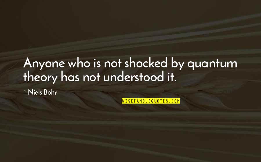 Obrigatorio Sinonimos Quotes By Niels Bohr: Anyone who is not shocked by quantum theory