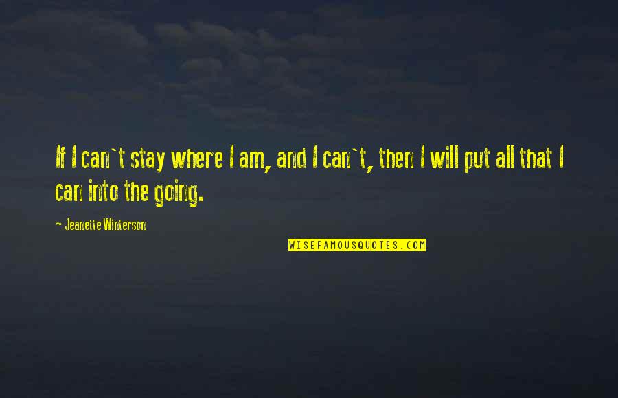 Obrist Closures Quotes By Jeanette Winterson: If I can't stay where I am, and Obrist Closures Quotes By Jeanette Winterson: If I can't stay where I am, and