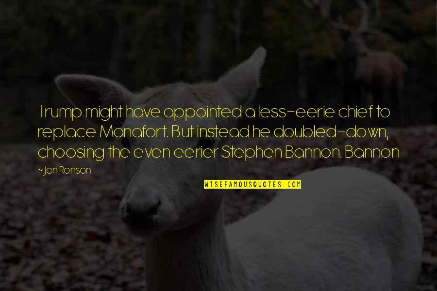 Obristan Quotes By Jon Ronson: Trump might have appointed a less-eerie chief to Obristan Quotes By Jon Ronson: Trump might have appointed a less-eerie chief to