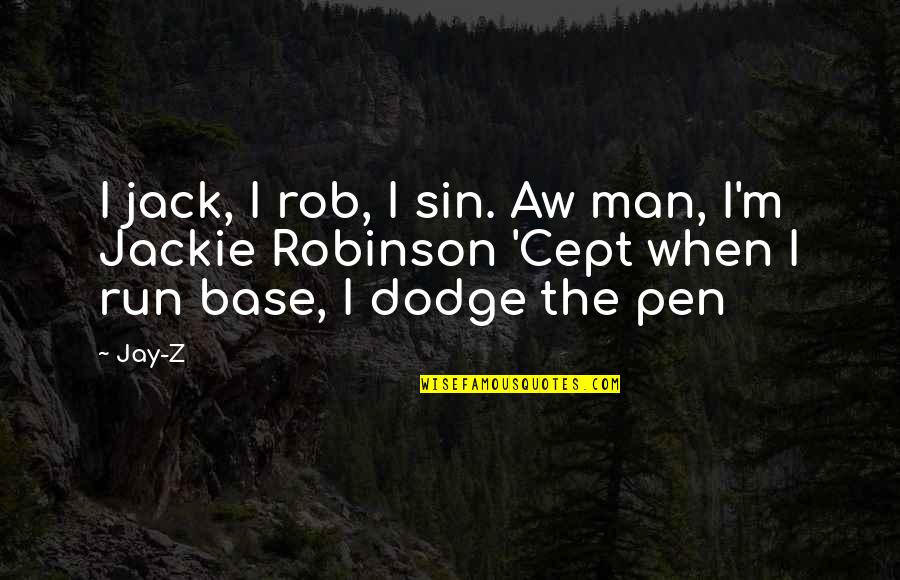 Obrtel Quotes By Jay-Z: I jack, I rob, I sin. Aw man,