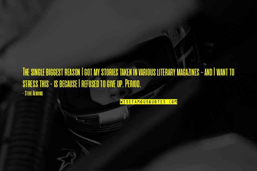 Obryckis Quotes By Steve Almond: The single biggest reason I got my stories Obryckis Quotes By Steve Almond: The single biggest reason I got my stories