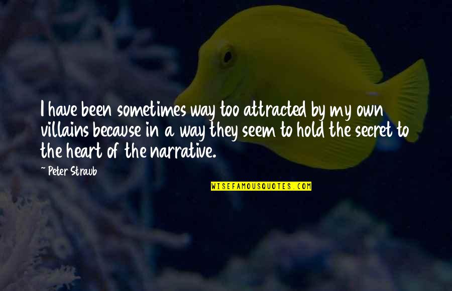 Obrzydliwe Jedzenie Quotes By Peter Straub: I have been sometimes way too attracted by