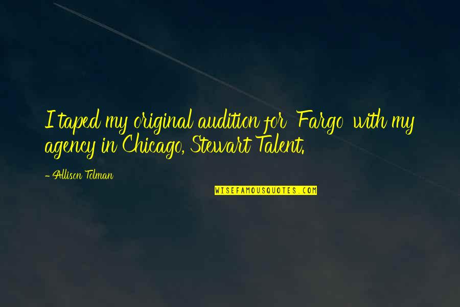Obsahy A Obvody Quotes By Allison Tolman: I taped my original audition for 'Fargo' with
